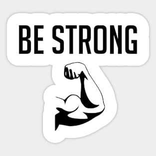 Be Strong Sticker